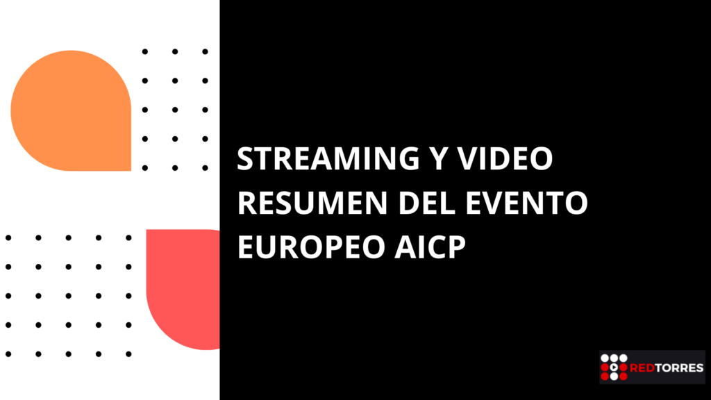 Streaming y vídeo resumen del evento europeo AICP.COM