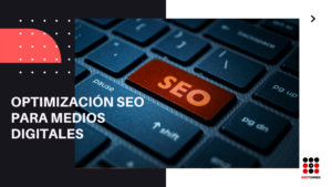 Optimización SEO para medios digitales